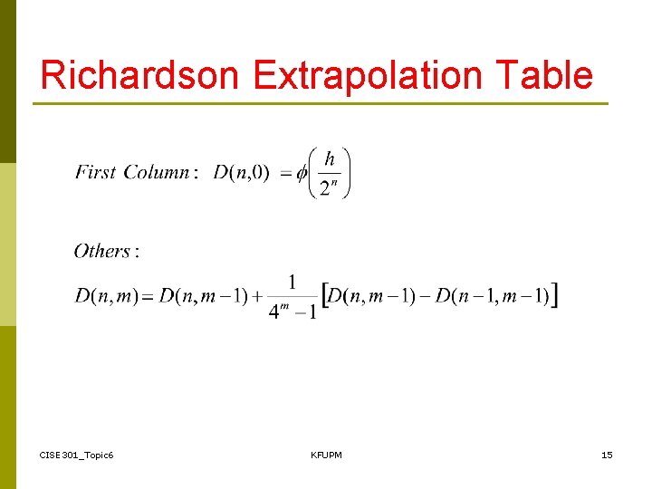 Richardson Extrapolation Table CISE 301_Topic 6 KFUPM 15 