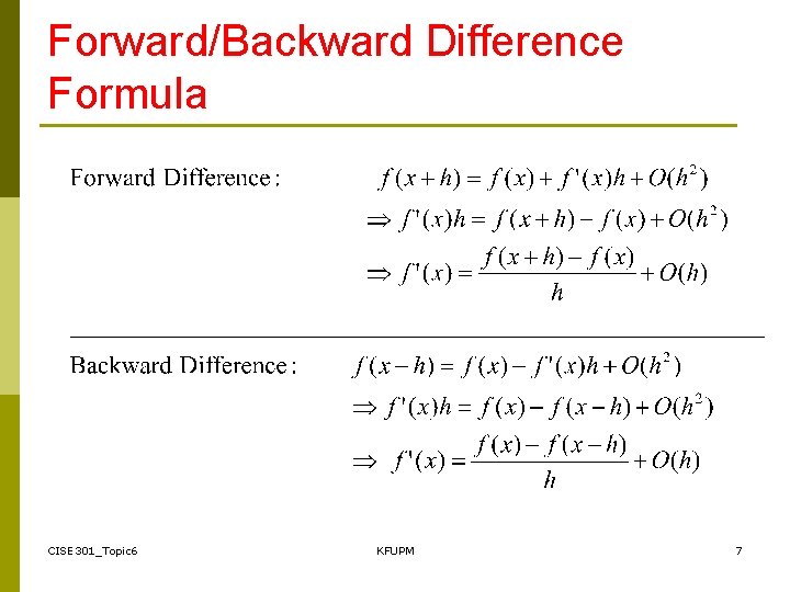 Forward/Backward Difference Formula CISE 301_Topic 6 KFUPM 7 