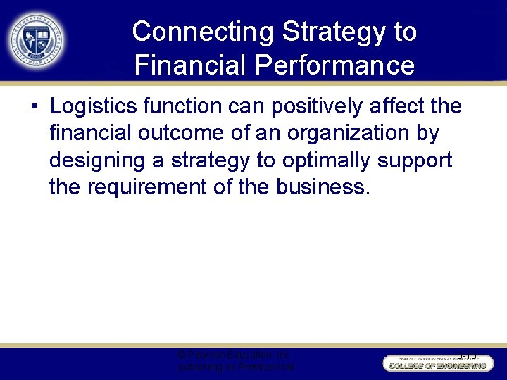 Connecting Strategy to Financial Performance • Logistics function can positively affect the financial outcome