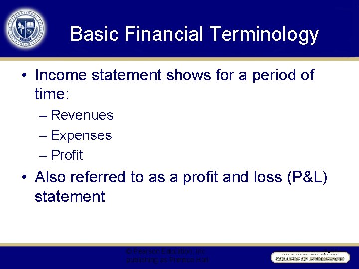 Basic Financial Terminology • Income statement shows for a period of time: – Revenues