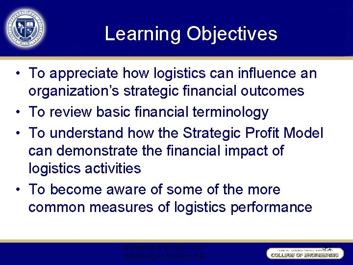 Learning Objectives • To appreciate how logistics can influence an organization’s strategic financial outcomes