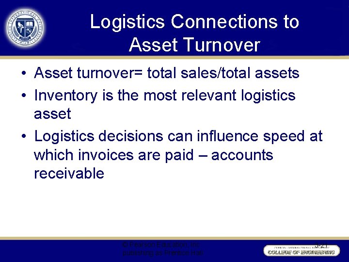 Logistics Connections to Asset Turnover • Asset turnover= total sales/total assets • Inventory is