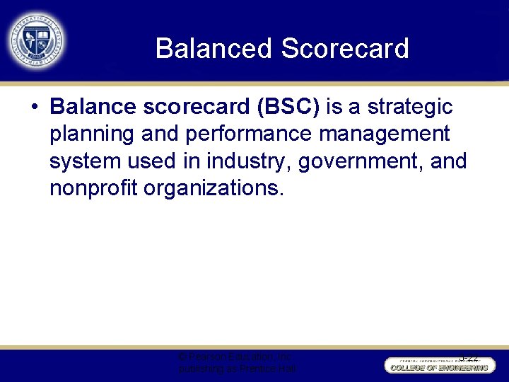 Balanced Scorecard • Balance scorecard (BSC) is a strategic planning and performance management system
