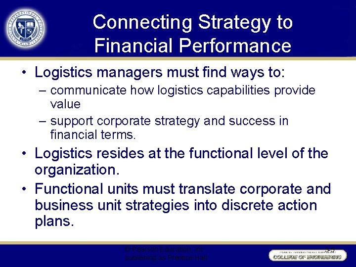 Connecting Strategy to Financial Performance • Logistics managers must find ways to: – communicate