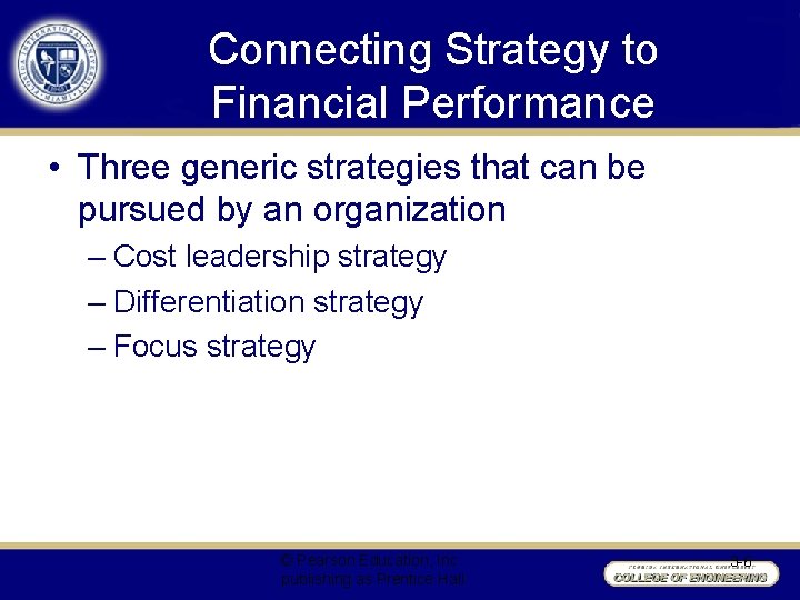 Connecting Strategy to Financial Performance • Three generic strategies that can be pursued by