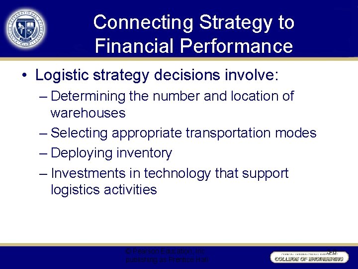 Connecting Strategy to Financial Performance • Logistic strategy decisions involve: – Determining the number