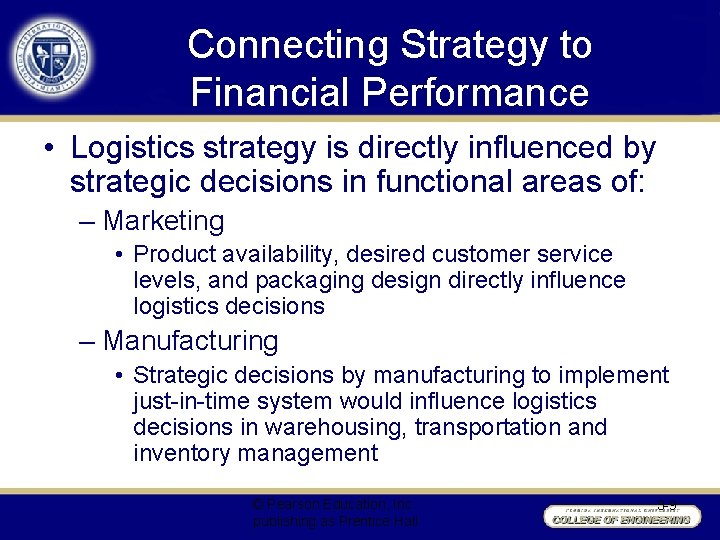 Connecting Strategy to Financial Performance • Logistics strategy is directly influenced by strategic decisions