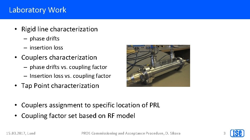 Laboratory Work • Rigid line characterization – phase drifts – insertion loss • Couplers