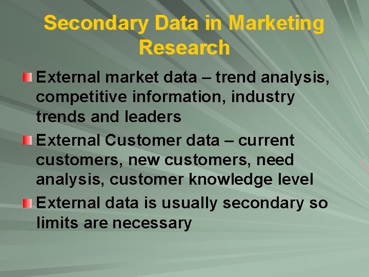 Secondary Data in Marketing Research External market data – trend analysis, competitive information, industry