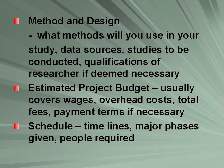 Method and Design - what methods will you use in your study, data sources,