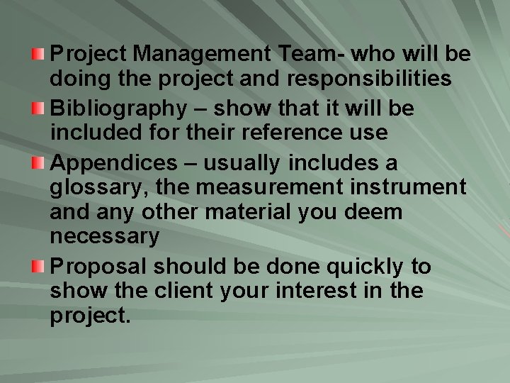 Project Management Team- who will be doing the project and responsibilities Bibliography – show