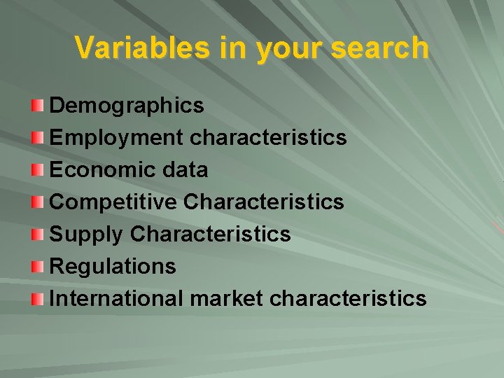 Variables in your search Demographics Employment characteristics Economic data Competitive Characteristics Supply Characteristics Regulations