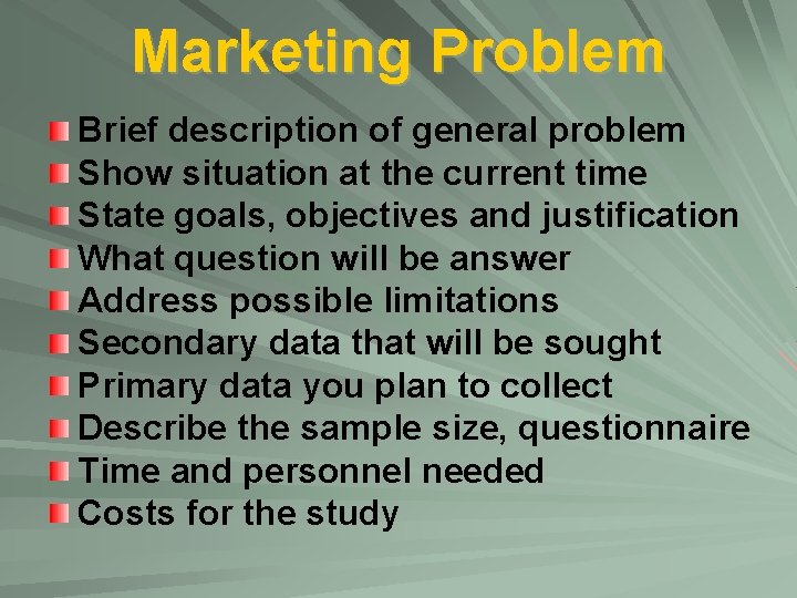 Marketing Problem Brief description of general problem Show situation at the current time State