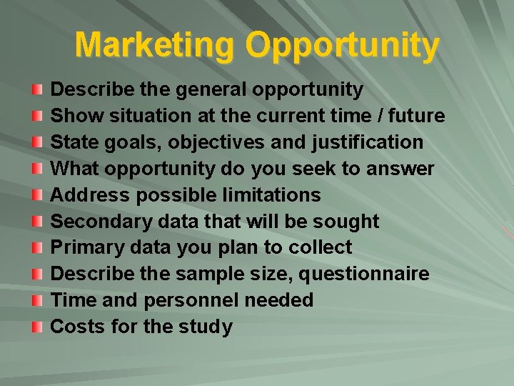 Marketing Opportunity Describe the general opportunity Show situation at the current time / future