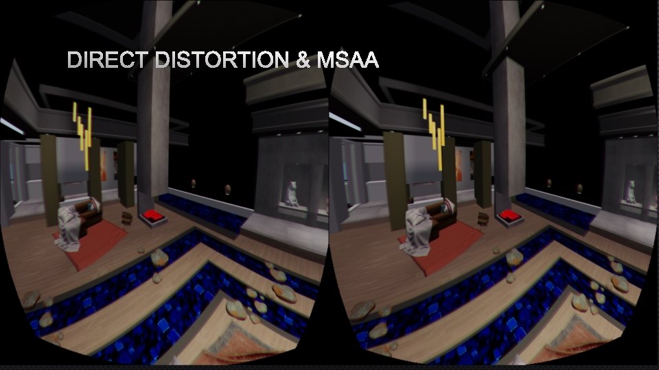 DIRECT DISTORTION & MSAA 