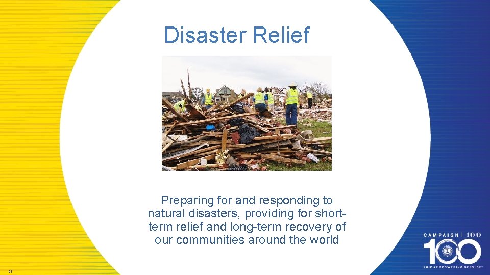 Disaster Relief Preparing for and responding to natural disasters, providing for shortterm relief and