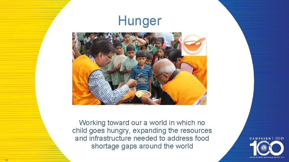 Hunger Working toward our a world in which no child goes hungry, expanding the