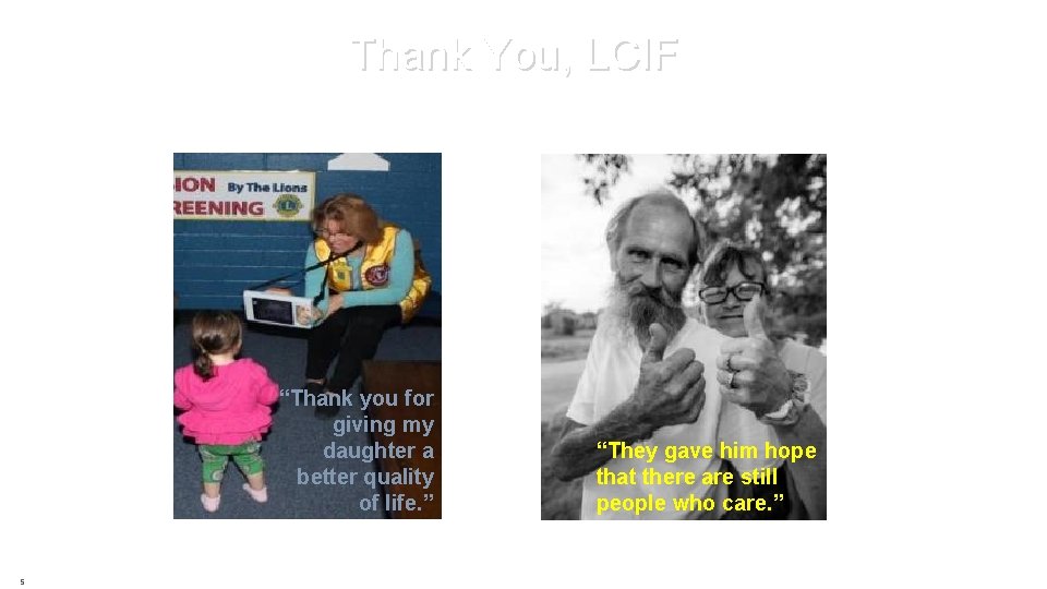 Thank You, LCIF “Thank you for giving my daughter a better quality of life.