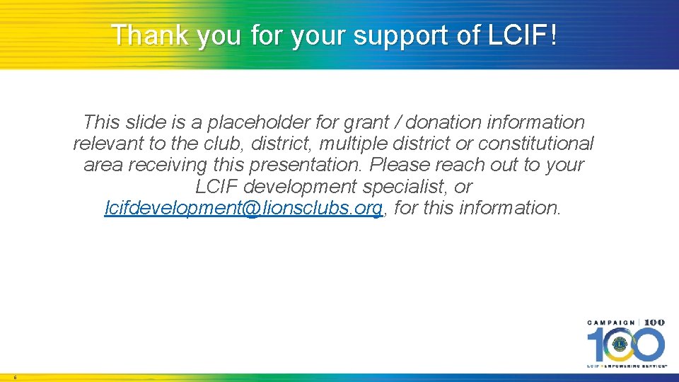 Thank you for your support of LCIF! This slide is a placeholder for grant