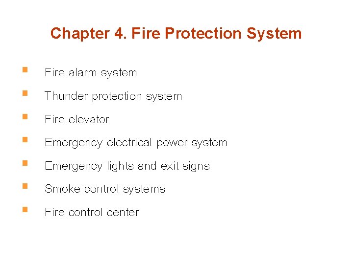 Chapter 4. Fire Protection System § § § § Fire alarm system Thunder protection