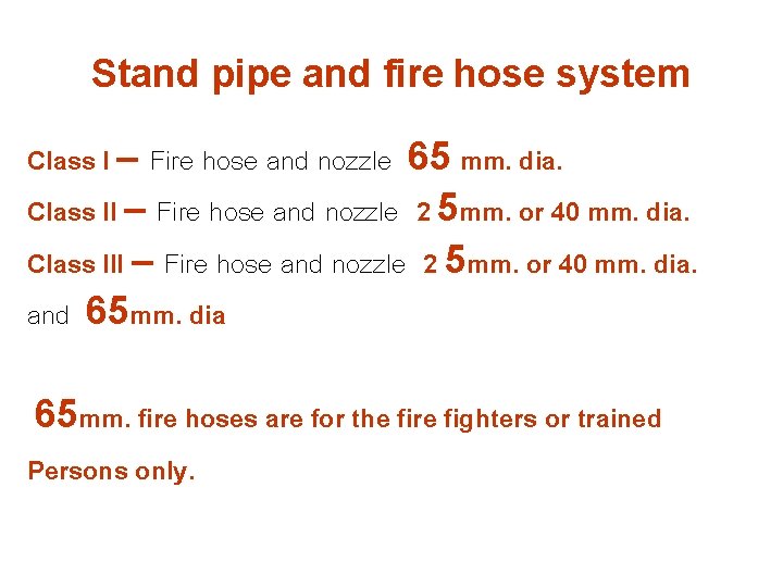 Stand pipe and fire hose system Class I – Fire hose and nozzle 65