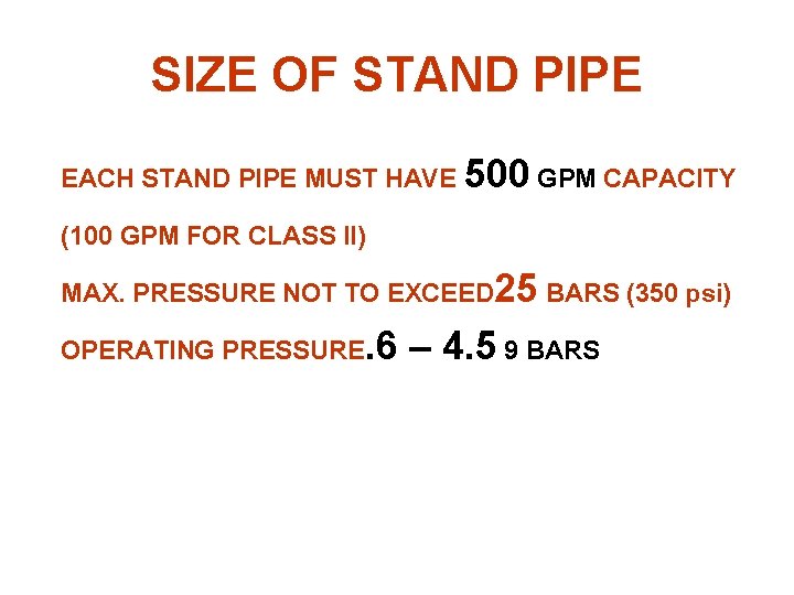 SIZE OF STAND PIPE EACH STAND PIPE MUST HAVE 500 GPM CAPACITY (100 GPM