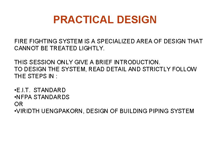 PRACTICAL DESIGN FIRE FIGHTING SYSTEM IS A SPECIALIZED AREA OF DESIGN THAT CANNOT BE