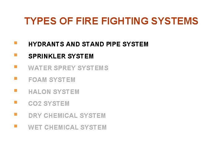 TYPES OF FIRE FIGHTING SYSTEMS § § § § HYDRANTS AND STAND PIPE SYSTEM