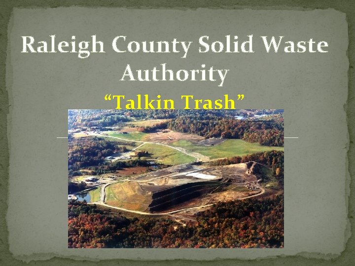 Raleigh County Solid Waste Authority “Talkin Trash” 