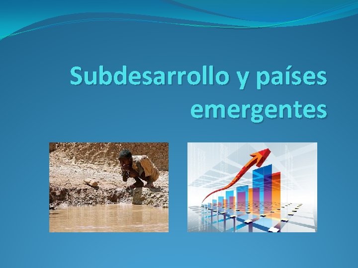 Subdesarrollo y países emergentes 