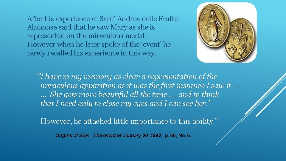 After his experience at Sant’ Andrea delle Fratte Alphonse said that he saw Mary
