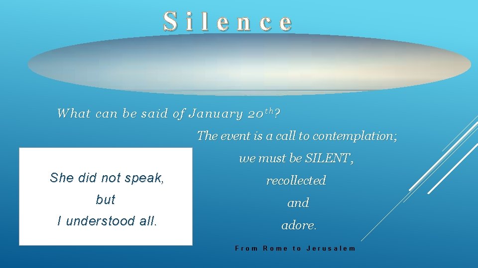 Silence What can be said of January 20 t h ? The event is