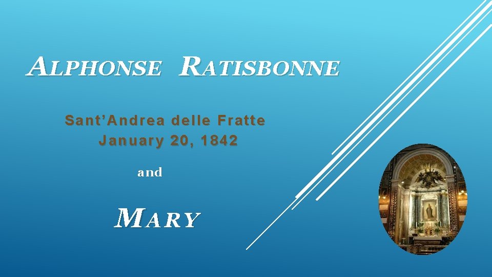 ALPHONSE RATISBONNE Sant’Andrea January delle Fratte 20, 1842 and MARY 