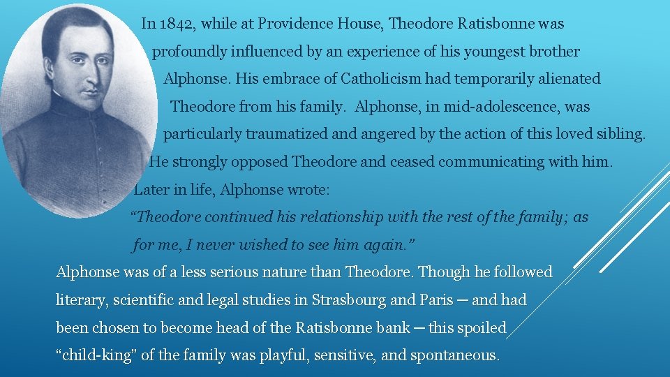 In 1842, while at Providence House, Theodore Ratisbonne was profoundly influenced by an experience