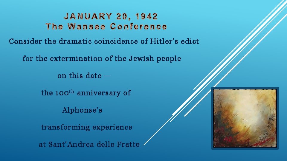 Consider the dramatic coincidence of Hitler’s edict for the extermination of the Jewish people