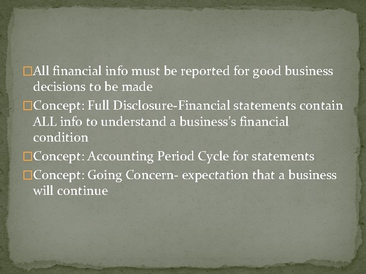 �All financial info must be reported for good business decisions to be made �Concept: