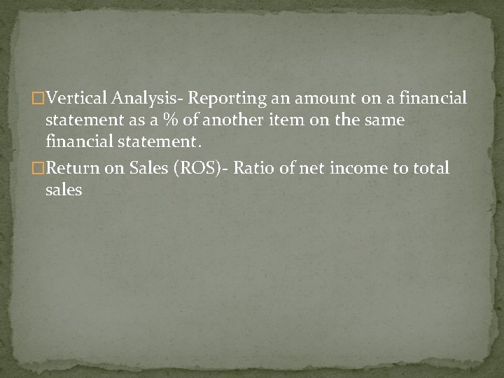 �Vertical Analysis- Reporting an amount on a financial statement as a % of another