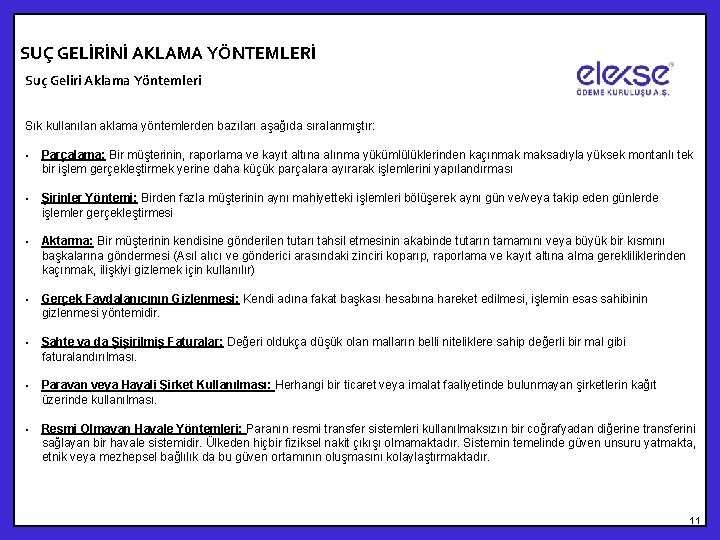 SUÇ GELİRİNİ AKLAMA YÖNTEMLERİ Suç Geliri Aklama Yöntemleri Sık kullanılan aklama yöntemlerden bazıları aşağıda