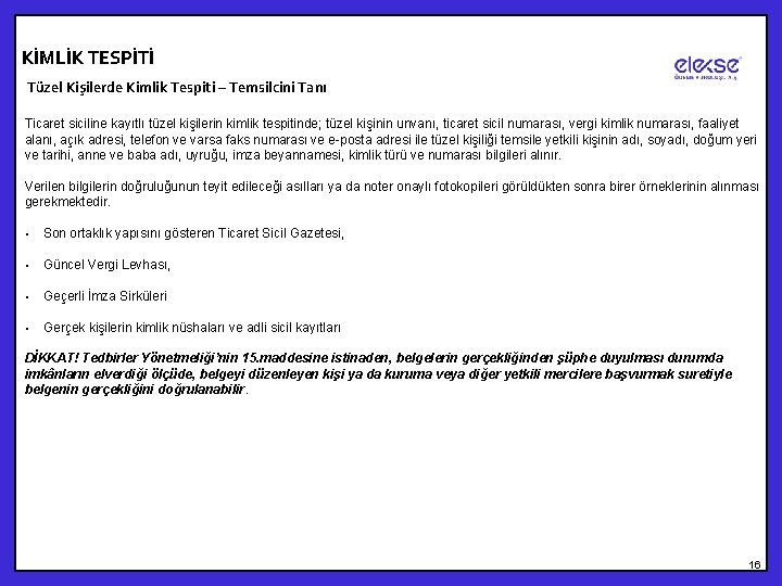 KİMLİK TESPİTİ Tüzel Kişilerde Kimlik Tespiti – Temsilcini Tanı Ticaret siciline kayıtlı tüzel kişilerin