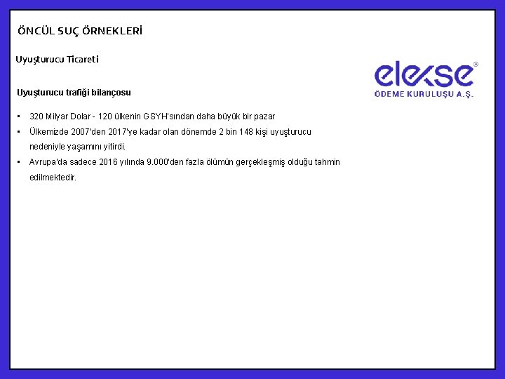 ÖNCÜL SUÇ ÖRNEKLERİ Uyuşturucu Ticareti Uyuşturucu trafiği bilançosu • 320 Milyar Dolar - 120