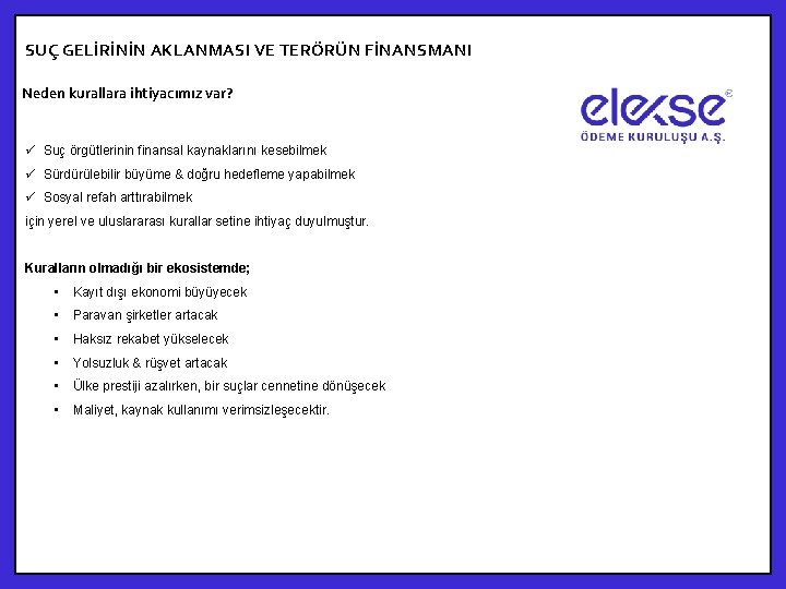 SUÇ GELİRİNİN AKLANMASI VE TERÖRÜN FİNANSMANI Neden kurallara ihtiyacımız var? ü Suç örgütlerinin finansal