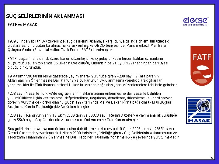 SUÇ GELİRLERİNİN AKLANMASI FATF ve MASAK 1989 yılında yapılan G-7 zirvesinde, suç gelirlerini aklamaya