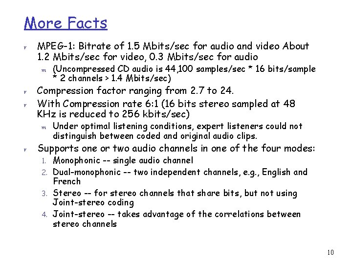 More Facts r MPEG-1: Bitrate of 1. 5 Mbits/sec for audio and video About