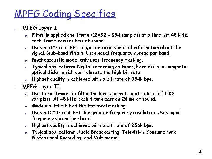 MPEG Coding Specifics r MPEG Layer I m m m r Filter is applied