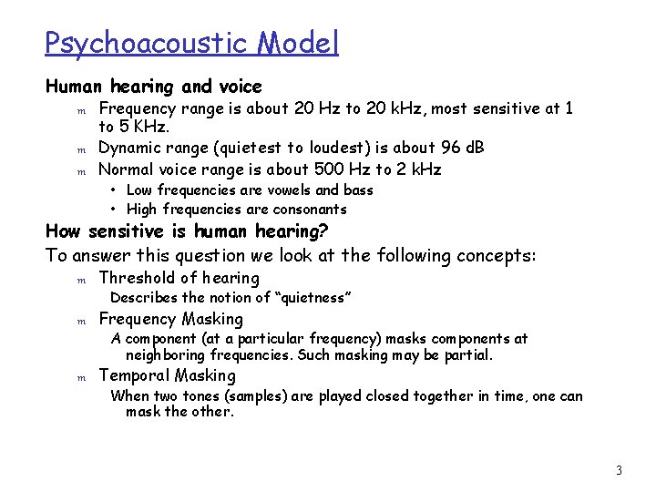 Psychoacoustic Model Human hearing and voice m m m Frequency range is about 20