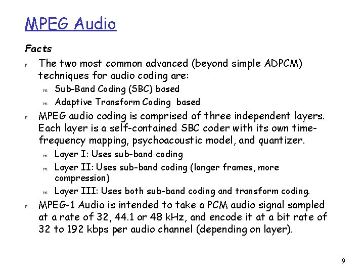 MPEG Audio Facts r The two most common advanced (beyond simple ADPCM) techniques for