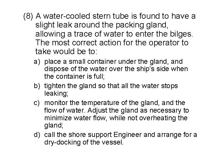 (8) A water-cooled stern tube is found to have a slight leak around the