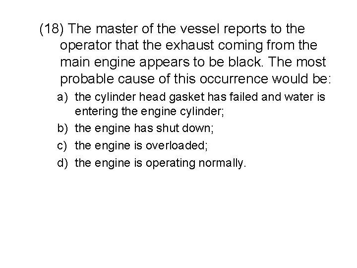 (18) The master of the vessel reports to the operator that the exhaust coming
