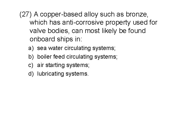 (27) A copper-based alloy such as bronze, which has anti-corrosive property used for valve