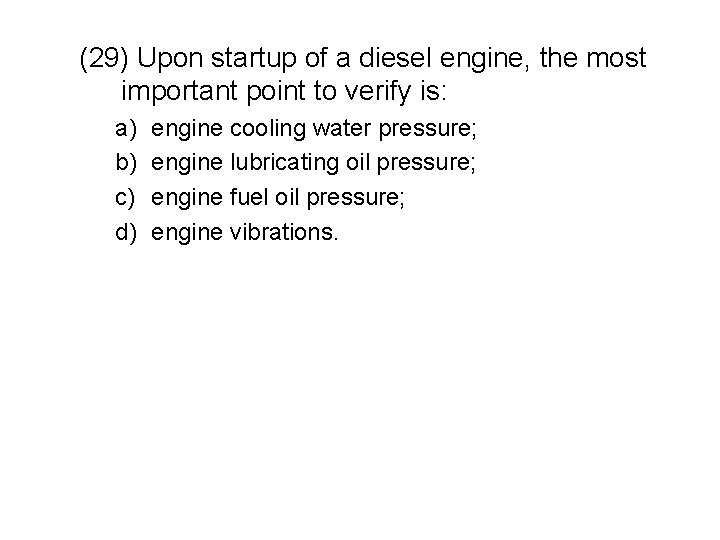 (29) Upon startup of a diesel engine, the most important point to verify is: